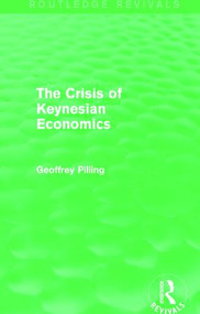 The Crisis of Keynesian Economics (Routledge Revivals) by Geoffrey Pilling, 9781138779105