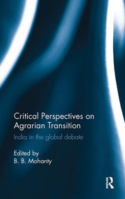 Critical Perspectives on Agrarian Transition (India in the global debate) by B. B. Mohanty, 9781138488311