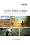 Crops and Carbon (Paying Farmers to Combat Climate Change) by Mike Robbins, 9781138384125
