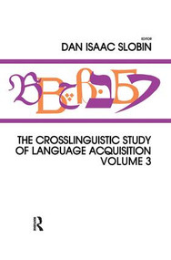 The Crosslinguistic Study of Language Acquisition (Volume 3) by Dan Isaac Slobin, 9781138989009