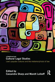 Cultural Legal Studies (Law's Popular Cultures and the Metamorphosis of Law) by Cassandra Sharp, Marett Leiboff, 9780815382201