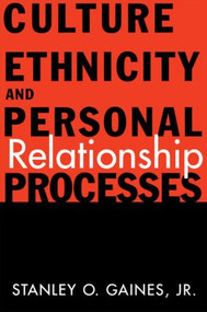 Culture, Ethnicity, and Personal Relationship Processes by Stanley O. Gaines Jr., 9780415916530