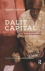 Dalit Capital (State, Markets and Civil Society in Urban India) by Aseem Prakash, 9780815373100