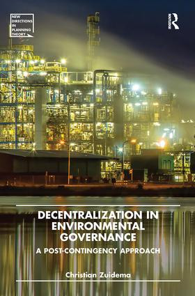 Decentralization in Environmental Governance (A post-contingency approach) by Christian Zuidema, 9781138601642