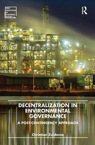 Decentralization in Environmental Governance (A post-contingency approach) by Christian Zuidema, 9781138601642