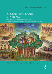 De-centring Land Grabbing (Southeast Asia Perspectives on Agrarian-Environmental Transformations) by Peter Vandergeest, Laura Schoenberger, 9780367519520