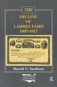 The Decline of Laissez Faire, 1897-1917 by Harold Underwood Faulkner, 9780873321020