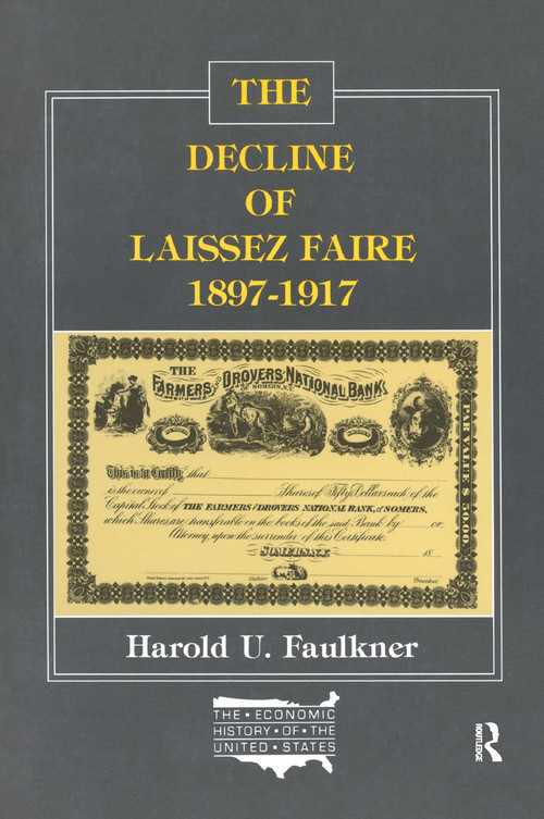 The Decline of Laissez Faire, 1897-1917 by Harold Underwood Faulkner, 9780873321020