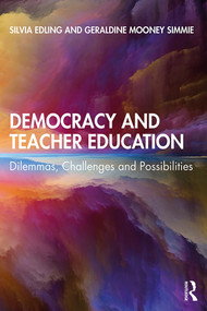Democracy and Teacher Education (Dilemmas, Challenges and Possibilities) by Silvia Edling, Geraldine Mooney Simmie, 9781138593251