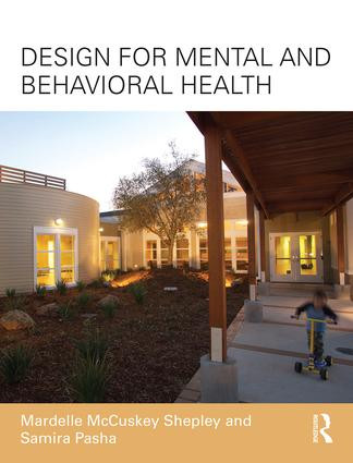Design for Mental and Behavioral Health by Mardelle McCuskey Shepley, Samira Pasha, 9781138126367