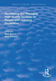 Developing and Managing High Quality Services for People with Learning Disabilities by Mark Burton, Mike Kellaway, 9781138312883