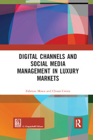 Digital Channels and Social Media Management in Luxury Markets by Fabrizio Mosca, Chiara Civera, 9780367890667