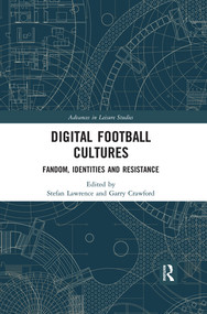 Digital Football Cultures (Fandom, Identities and Resistance) by Stefan Lawrence, Garry Crawford, 9780367519803