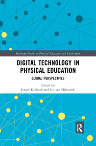 Digital Technology in Physical Education (Global Perspectives) by Jeroen Koekoek, Ivo van Hilvoorde, 9780367896188