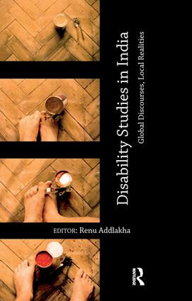 Disability Studies in India (Global Discourses, Local Realities) by Renu Addlakha, 9781138660298