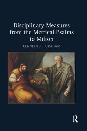 Disciplinary Measures from the Metrical Psalms to Milton by Kenneth J.E. Graham, 9780367175726