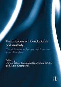 The Discourse of Financial Crisis and Austerity (Critical analyses of business and economics across disciplines) by Darren Kelsey, Frank Mueller, Andrea Whittle, Majid KhosraviNik, 9780367220495