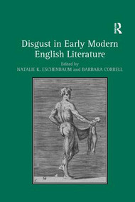 Disgust in Early Modern English Literature by Natalie K. Eschenbaum, Barbara Correll, 9780367175733