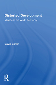 Distorted Development (Mexico In The World Economy) by David Barkin, 9780367162115