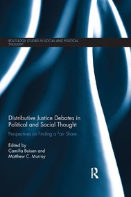 Distributive Justice Debates in Political and Social Thought (Perspectives on Finding a Fair Share) by Camilla Boisen, Matthew C. Murray, 9780815370505