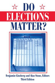 Do Elections Matter? by Benjamin Ginsberg, Alan Stone, 9781563244469