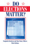 Do Elections Matter? by Benjamin Ginsberg, Alan Stone, 9781563244469