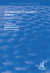 The Dynamics of Innovative Regions (The GREMI Approach) by Remigio Ratti, Alberto Bramanti, Richard Gordon, 9781138340282