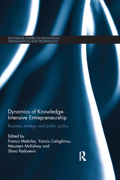 Dynamics of Knowledge Intensive Entrepreneurship (Business Strategy and Public Policy) by Franco Malerba, Yannis Caloghirou, Maureen McKelvey, Slavo Radoševic, 9780367868987