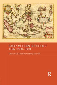 Early Modern Southeast Asia, 1350-1800 by Ooi Keat Gin, Hoang Anh Tuan, 9781138476264