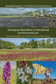 Ecological Restoration in International Environmental Law by Anastasia Telesetsky, An Cliquet, Afshin Akhtar-Khavari, 9780367193447