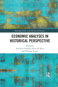 Economic Analyses in Historical Perspective by José Luís Cardoso, Heinz D. Kurz, Philippe Steiner, 9780367890698