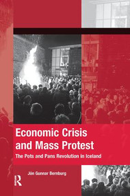 Economic Crisis and Mass Protest (The Pots and Pans Revolution in Iceland) by Jon Gunnar Bernburg, 9781138600126