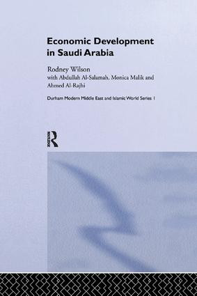 Economic Development in Saudi Arabia by Ahmed Al Rajhi, Abdullah Al Salamah, Monica Malik, Rodney Wilson, 9781138362116