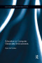 Education in Computer Generated Environments by Sara de Freitas, 9781138478183