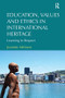 Education, Values and Ethics in International Heritage (Learning to Respect) by Jeanette Atkinson, 9780815399568