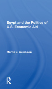 Egypt and the Politics of U.S. Economic Aid by Marvin G. Weinbaum, 9780367155650