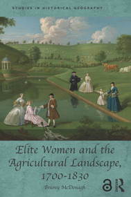Elite Women and the Agricultural Landscape, 1700-1830 by Briony McDonagh, 9780367208219