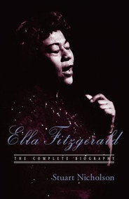 Ella Fitzgerald (A Biography of the First Lady of Jazz, Updated Edition) by Stuart Nicholson, 9780415971195