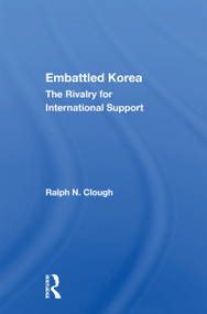 Embattled Korea (The Rivalry for International Support) by Ralph N. Clough, 9780367163556