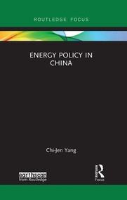 Energy Policy in China by Chi-Jen Yang, 9780367136116