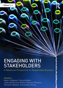 Engaging With Stakeholders (A Relational Perspective on Responsible Business) by Adam Lindgreen, Francois Maon, Joelle Vanhamme, Beatriz Palacios Florencio, Christine Vallaster, Carolyn Strong, 9781138325579
