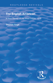 The English American (A New Survey of the West Indies, 1648) by Thomas Gage, A.P Newton, 9781138603752