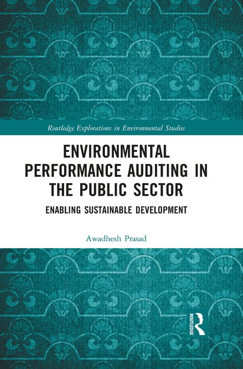 Environmental Performance Auditing in the Public Sector (Enabling Sustainable Development) by Awadhesh Prasad, 9780367856045