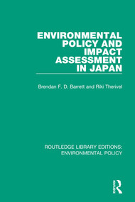 Environmental Policy and Impact Assessment in Japan by Brendan F. D. Barrett, Riki Therivel, 9780367189129