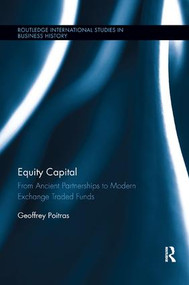 Equity Capital (From Ancient Partnerships to Modern Exchange Traded Funds) by Geoffrey Poitras, 9781138617056