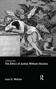 The Ethics of Justice Without Illusions by Louis E. Wolcher, 9780815392941