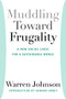 Muddling Toward Frugality by Warren Johnson, 9781935212164