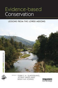 Evidence-based Conservation (Lessons from the Lower Mekong) by Terry C.H. Sunderland, Jeffrey Sayer, Hoang Thi Minh Ha, 9781138380158