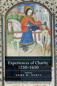 Experiences of Charity, 1250-1650 by Anne M. Scott, 9780367879549