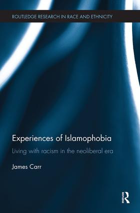 Experiences of Islamophobia (Living with Racism in the Neoliberal Era) by James Carr, 9781138484870